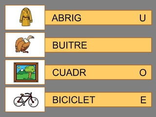 ABRIG      U

BUITRE

CUADR      O

BICICLET   E
 