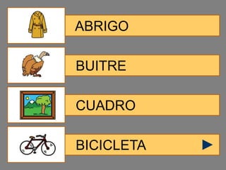 ABRIGO

BUITRE

CUADRO

BICICLETA
 
