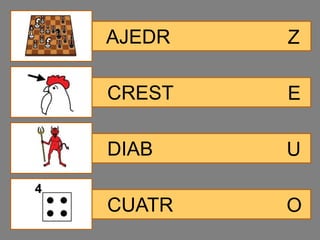 AJEDR   Z

CREST   E

DIAB    U

CUATR   O
 