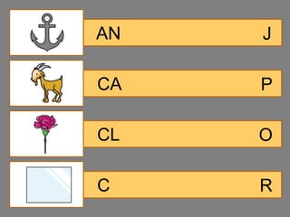 AN   J

CA   P

CL   O

C    R
 