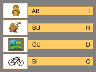 AB   I

BU   R

CU   D

BI   C
 