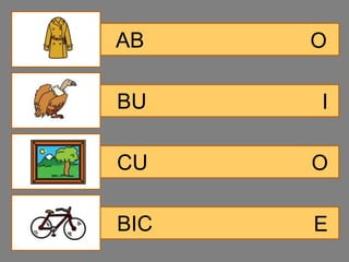 AB    O

BU    I

CU    O

BIC   E
 