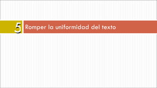 Romper la uniformidad del texto 5 