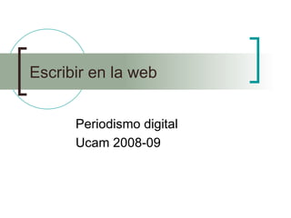 Escribir en la web Periodismo digital Ucam 2008-09 