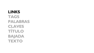 LINKS
TAGS
PALABRAS
CLAVES
TÍTULO
BAJADA
TEXTO
 