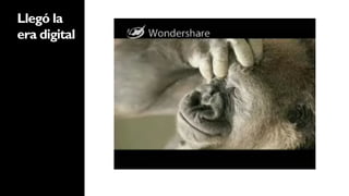 Llegó la
era digital
 