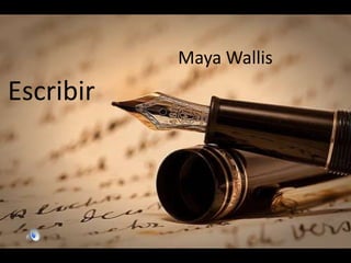 Maya Wallis Escribir 