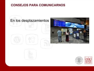 CONSEJOS PARA COMUNICARNOS



En los desplazamientos
 