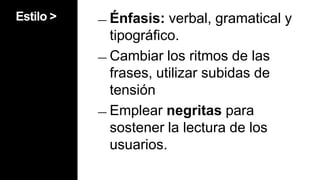 Estilo >Inmediatez: texto apegado a la informaciónEl estilo de la escritura debe reflejar la sensación de proceso, de información en marcha y actualización.