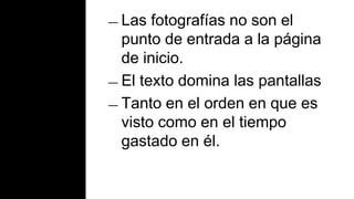 TítulosTitulares: atraen la atención cuando están en la parte superior izquierdaCon más frecuencia (pero no siempre) cuando están en la parte superior derecha. 