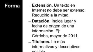 Lenguaje en la WebLos cibermedios han comenzado a diseñar un lenguaje propioAspira a aprovechar las posibilidades propiciadas por la nueva plataforma digital. 