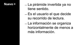BásicoNodos: piezas informativas multimedia que desarrollan el contenido de la informaciónEnlaces: conexiones que cumplen funciones documentales y narrativas. Estructuran la información en capas