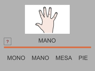MANO MONO  MANO  MESA  PIE ? 