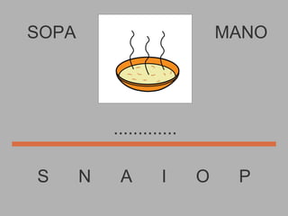 SOPA S  N  A  I  O  P MANO ............. 