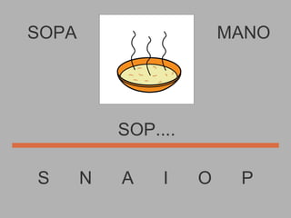 SOPA S  N  A  I  O  P MANO SOP.... 