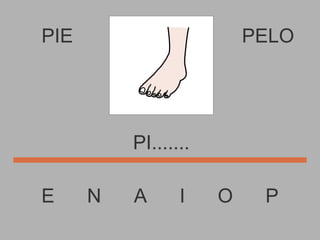 PIE E  N  A  I  O  P PELO PI....... 