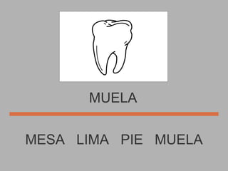 MUELA MESA  LIMA  PIE  MUELA 