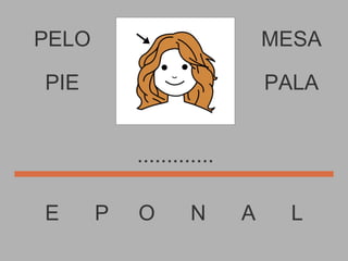 PELO E  P  O  N  A  L MESA ............. PIE PALA 