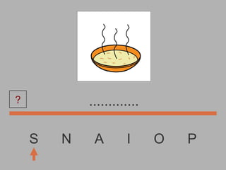 S  N  A  I  O  P ............. ? 