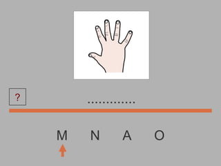 M  N  A  O ............. ? 