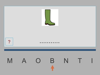 M  A  O  B  N  T  I ........... ? 