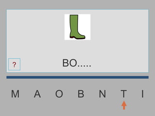 M  A  O  B  N  T  I BO..... ? 