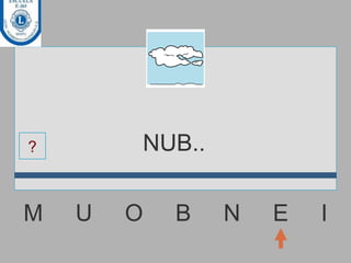 M  U  O  B  N  E  I NUB.. ? 