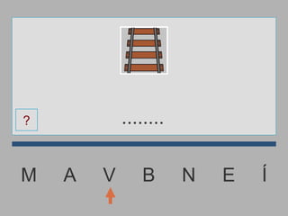 M  A  V  B  N  E  Í ........ ? 