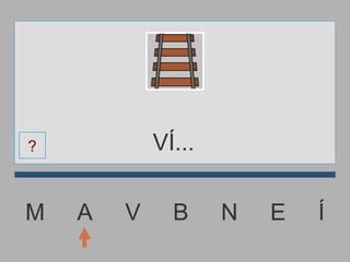 M  A  V  B  N  E  Í VÍ... ? 
