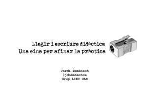 Jordi Domènech
@jdomenechca
Grup LIEC UAB
 