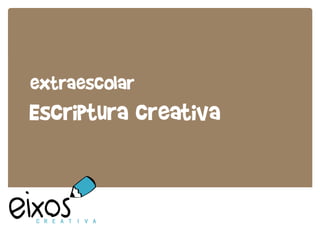 extraescolar
Escriptura creativa
 