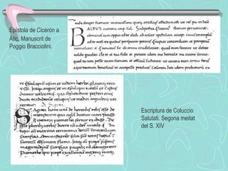  Epístola de Cicerón a Àtic. Manuscrit de Poggio Bracciolini. Escriptura de Coluccio Salutati. Segona meitat del S. XIV 
