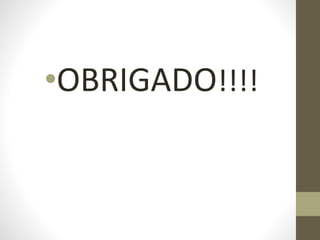 •OBRIGADO!!!!
 