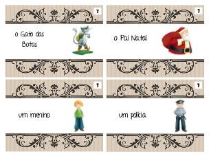 Em tempos muito remotos Era uma vez
o Gato das
Botas
um políciaum menino
o Pai Natal
7
7
7
7
 