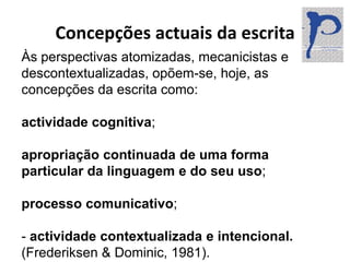   acrescentam letras, palavras, expressões (nos interstícios das palavras já escritas);