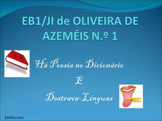 Há Poesia no Dicionário E Destrava-Línguas Junho/2011 