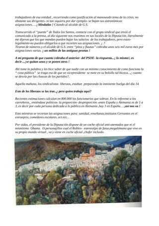 trabajadores de esa entidad , recurriendo como justificación al manoseado tema de la crisis, no
obstante sus dirigentes- n...