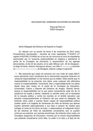 DELEGADO DEL GOBIERNO EN ESPAÑA EN ARAGÓN
Plaza del Pilar s/n
50003 Zaragoza
Señor Delegado del Gobierno de España en Arag...
