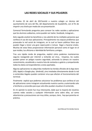 LAS REDES SOCIALES Y SUS PELIGROS
El martes 25 de abril de 2017asistió a nuestro colegio un técnico del
ayuntamiento de Lo...