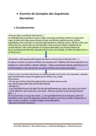 Ana Rita Oliveira | Ana Sofia Sousa | Andreia Rodriguez | Daniela Sousa
Excertos de Exemplos das Sequências
Narrativas
» Encadeamento:
 