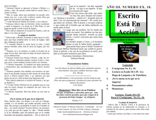 tierra de Egipto.                                                                   que no le importa! - me dijo, rugiendo
16
   Entonces Faraón se apresuró a llamar a Moisés y a                                de ira. - Es que sí me importa - le dije,
                                                                                                                                   A ÑO III. NUM ER O EX. 10.
Aarón, y dijo: He pecado contra Jehová vuestro Dios, y                              al retirarme del 1ugar.
contra vosotros.

                                                                                                                                                Escrito
17
                                                                                    Unos tres meses más tarde, una maña-
   Mas os ruego ahora que perdonéis mi pecado sola-                                 na muy fría, poco después del amane-
mente esta vez, y que oréis a Jehová vuestro Dios que          cer, llamaron a mi puerta. - ¿Quién es? - pregunté antes de
quite de mí al menos esta plaga mortal.                        abrir. Una voz desconocida me contestó: - He venido por-

                                                                                                                                                Está En
18
   Y salió Moisés de delante de Faraón, y oró a Jehová.
19                                                             que deseo ser cristiano. Abrí la puerta, y con gran sorpresa
   Entonces Jehová trajo un fortísimo viento occidental,
y quitó la langosta y la arrojó en el Mar Rojo; ni una
                                                               vi que estaba allí el hombre que me había maldecido esa
langosta quedó en todo el país de Egipto.                      noche junto al farol.

                                                                                                                                                Acción
20
   Pero Jehová endureció el corazón de Faraón, y éste no       Me dijo: - Le ruego que me perdone. No he tenido paz
dejó ir a los hijos de Israel.                                                 desde esa noche. Sus palabras me han per-
                    La plaga de tinieblas                                      seguido desde entonces. Anoche no pude
21
   Jehová dijo a Moisés: Extiende tu mano hacia el cielo,                      dormir, y resolví venir para que usted orara
para que haya tinieblas sobre la tierra de Egipto, tanto                       conmigo- .                                                 Para la Gloria de Dios y el bien del
que cualquiera las palpe.                                                      Ese hombre aceptó a Cristo, y el momento                               ser humano
22
   Y extendió Moisés su mano hacia el cielo, y hubo                            mismo en que lo había hecho, preguntó: -
densas tinieblas sobre toda la tierra de Egipto, por tres                      ¿Qué puedo hacer para el Señor? Enseñó en
días.                                                          la Escuela Bíblica Dominical hasta que estalló la guerra.
23
   Ninguno vio a su prójimo, ni nadie se levantó de su         Entró al ejército, y fue uno de los primeros en morir, pero
lugar en tres días; mas todos los hijos de Israel tenían luz   dejó un elocuente testimonio para Dios.
en sus habitaciones.                                                      Doscientas Anécdotas e Ilustraciones
24
   Entonces Faraón hizo llamar a Moisés, y dijo: Id, ser-                            Editorial Moody
vid a Jehová; solamente queden vuestras ovejas y vues-
tras vacas; vayan también vuestros niños con vosotros.
25
   Y Moisés respondió: Tú también nos darás sacrificios                          Pensamientos Sabios
                                                                                ————————————-                                                       Contenido
y holocaustos que sacrifiquemos para Jehová nuestro
Dios.                                                            Las Escrituras no fueron dadas para aumentar nuestro              1.     Crucigrama No. Ex. 10.
26
   Nuestros ganados irán también con nosotros; no que-              conocimiento, sino para cambiar nuestras vidas.
                                                                                      D.L. Moody                                   2.     Lectura en Éxodo 10:1-29. (La
dará ni una pezuña; porque de ellos hemos de tomar para
servir a Jehová nuestro Dios, y no sabemos con qué                            ———————————                                                 Plaga de Langosta y de Tinieblas).
hemos de servir a Jehová hasta que lleguemos allá.              Las dificultades y retos presentes son las maneras que             3.     ¡No te metas en lo que no te
27
   Pero Jehová endureció el corazón de Faraón, y no qui-       Dios usa para prepararte y fortalecerte para afrontar las
so dejarlos ir.                                                                   futuras decisiones.                                     importa!
28
   Y le dijo Faraón: Retírate de mí; guárdate que no veas                             LASC-REMS.                                   4.     Pensamientos sabios
más mi rostro, porque en cualquier día que vieres mi
rostro, morirás.                                                                                                                   5.     Memorizar.
29                                                                   Memorizar: Dios dice en su Palabra:
   Y Moisés respondió: Bien has dicho; no veré más tu             Así que, arrepentíos y convertíos, para que sean
rostro.                                                           borrados vuestros pecados; para que vengan de la                          Lectura: Éxodo 10:1-29.
                                                                     presencia del Señor tiempos de refrigerio.                          Para el Crucigrama. No. Ex. 10.
       ¡No te metas en lo que no te importa!
Hace muchos años, me dirigía a mi casa en Chicago,                                     Hechos 3:19
cuando vi a un hombre que estaba apoyado contra un                                                                                                 La plaga de langostas
                                                                                                                                   1
farol. Me acerqué y poniéndole la mano en el hombro le                                                                                Jehová dijo a Moisés: Entra a la presencia de
                                                               Editorial Cristiana “El Maestro Silencioso” Coordinador: Dr. Luis   Faraón; porque yo he endurecido su corazón, y el
dije: - ¿Es usted cristiano? Se puso furioso, me amenazó,
                                                                   A. Silva Cisneros. Tel. 0241 8233566. Valencia. Venezuela.      corazón de sus siervos, para mostrar entre ellos estas
y yo creía que me iba a pegar. Le dije : - Siento mucho
                                                                    Email: luissilvamd@hotmail.com - Dominio en Internet:          mis señales,
si le he ofendido, pero me parecía que yo le estaba                                                                                2
                                                                             www.elmensajerosilencioso.blogspot.com                  y para que cuentes a tus hijos y a tus nietos las cosas
haciendo una pregunta importante. - ¡No se meta en lo
 