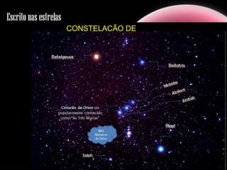 CONSTELAÇÃO DE
ÓRION
 