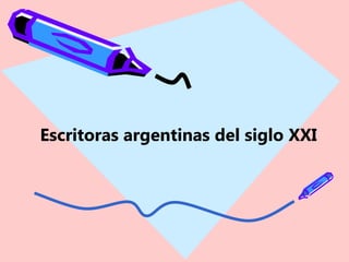 Escritoras argentinas del siglo XXI
 