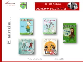 BE – EB1 dos Leões

           BIBLIOGRAFIA DO AUTOR NA BE




PB: Maria José Mendes              fevereiro 2013
 