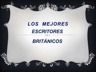 LOS MEJORES
 ESCRITORES

 BRITÁNICOS
 