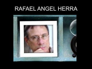 RAFAEL ANGEL HERRA
 