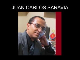 JUAN CARLOS SARAVIA
 