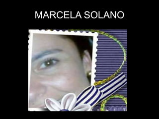MARCELA SOLANO
 
