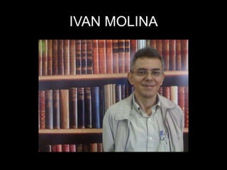 IVAN MOLINA
 