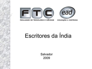 Escritores da Índia


      Salvador
       2009
 